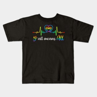 Y'all Means All Heart Beat Pulse LGBTQ Community Kids T-Shirt